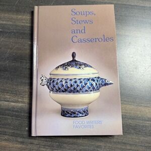 Soups Stews and Casseroles Cookbook Food Writers' Favorites Recipes‎
